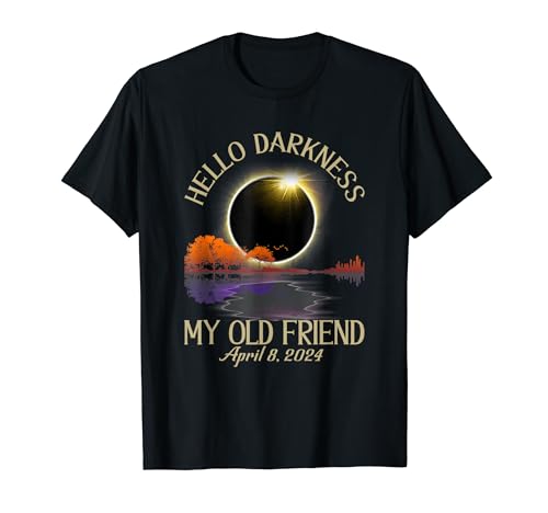 Hello Darkness Funny Solar Eclipse April 08, 2024 Men Women T-Shirt