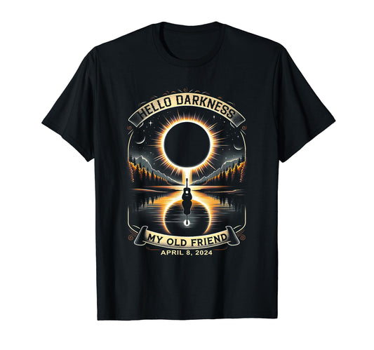 Hello Darkness My Old Friend Solar Eclipse April 8, 2024 Tee T-Shirt